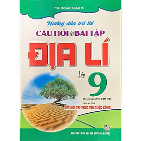 Hướng dẫn trả lời câu hỏi và bài tập Địa Lí 9 (Dùng kèm SGK KNTT) (HA-MK)