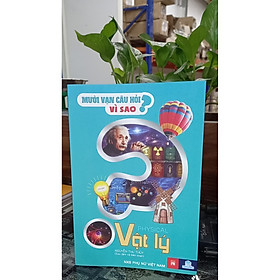 Mười vạn câu hỏi vì sao vật lý