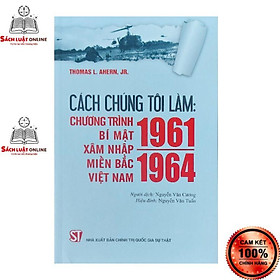 Hình ảnh Sách - Cách chúng tôi làm Chương trình bí mật xâm nhập miền Bắc Việt Nam 1961 1964