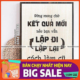 Mua Mẫu tranh  đừng mong chờ kế quả mới nếu bạn vẫn lặp đi lặp lại cách làm cũ  - Tranh tạo động lực treo tường văn phòng