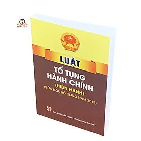 Luật Tố Tụng Hành Chính (Hiện Hành, Sửa Đổi, Bỗ Sung 2019)