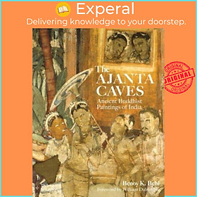 Sách - The Ajanta Caves - Ancient Buddhist Paintings of India by Benoy K. Behl (UK edition, paperback)