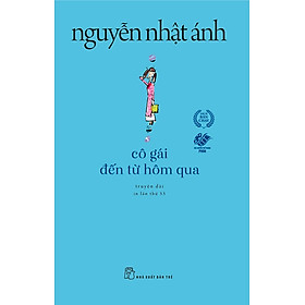 Cô Gái Đến Từ Hôm Qua (Tái Bản Mới Nhất)