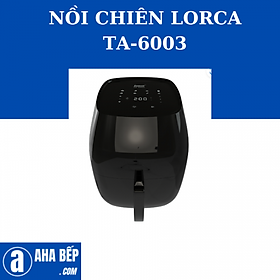 NỒI CHIÊN KHÔNG DẦU LORCA TA-6003 - HÀNG CHÍNH HÃNG