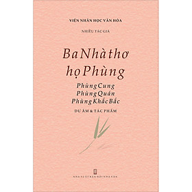 Ba Nhà thơ họ Phùng: Phùng Cung, Phùng Quán, Phùng Khắc Bắc