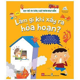 Dạy Trẻ An Toàn, Vượt Ngàn Nguy Hiểm - Làm Gì Khi Xảy Ra Hỏa Hoạn?