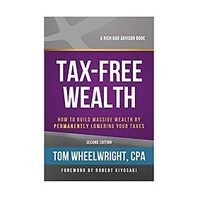 Hình ảnh sách Sách - Tax-Free Wealth : How to Build Massive Wealth by Permanently Lowering Your Taxes by Tom Wheelwright - (US Edition, paperback)