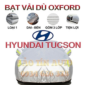 Bạt che kín bảo vệ xe ô tô Hyundai Tucson tráng bạc cao cấp, vải bông chống xước 3 lớp vải dù Oxford , bạt oto