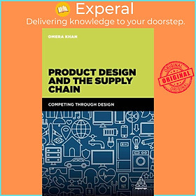 Sách - Product Design and the Supply Chain - Competing Through Design by Omera Khan (UK edition, paperback)