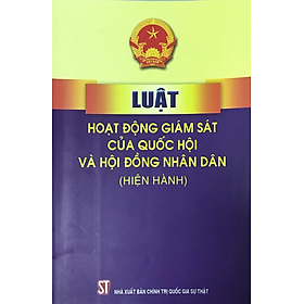 Sách – Luật Hoạt động giám sát của Quốc hội và Hội đồng nhân dân (hiện hành)