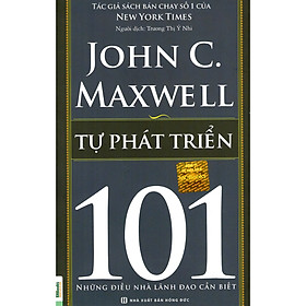 Tự Phát Triển 101 – Những Điều Nhà Lãnh Đạo Cần Biết ( tặng Bookmark tuyệt đẹp )