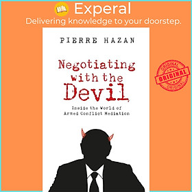 Sách - Negotiating with the Devil - Inside the World of Armed Conflict Mediation by Pierre Hazan (UK edition, hardcover)