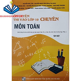 Sách - Ôn Luyện Thi Vào Lớp 10 Chuyên Môn Toán  tập 1