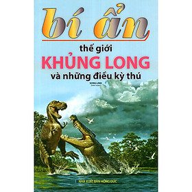 Hình ảnh Bí Ẩn Thế Giới Khủng Long Và Những Điều Kỳ Thú (Tái Bản)