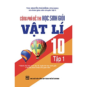 Hình ảnh Công Phá Đề Thi Học Sinh Giỏi Vật Lí 10 Tập 1 ( Tái bản)