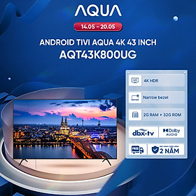 Android Tivi Aqua 43 inch AQT43K800UG - Hàng chính hãng - Bảo hành 1 đổi 1 trong 730 ngày đối với lỗi màn hình