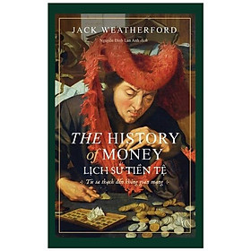[Download Sách] Lịch Sử Tiền Tệ - The History Of Money