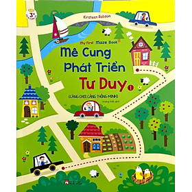 Mê Cung Phát Triển Tư Duy 1: Càng Chơi Càng Thông Minh
