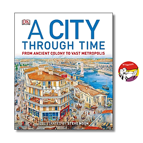 A City Through Time: From Ancient Colony To Vast Metropolis by Steve Noon - DK