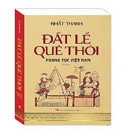 [Download Sách] Đất lề quê thói - Phong tục Việt Nam (bìa mềm)-tái bản