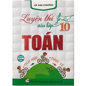 Sách -Luyện Thi Vào Lớp 10 Toán Tích Hợp Thực Tế