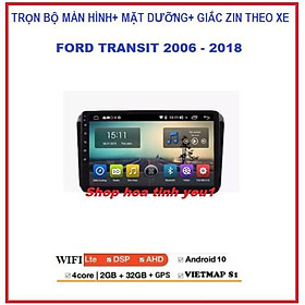 BỘ Màn hình ô tô dvd android 9 inch dùng Sim4G hoặc kết nối-phát Wifi theo xe FORD TRANSIT 2006-2018,đầu DVD giá rẻ