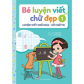 Sách Bé Luyện Viết Chữ Đẹp - Luyện Viết Chữ Hoa - Cỡ Chữ To