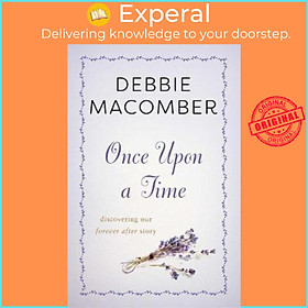 Sách - Once Upon a Time : Discovering Our Forever After Story by Debbie Macomber (US edition, paperback)