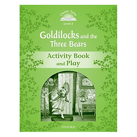 Nơi bán Classic Tales Second Edition Level 3 Goldilocks And The Three Bears Activity Book and Play - Giá Từ -1đ