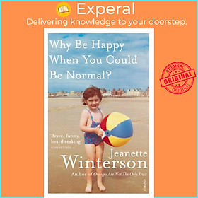 Sách - Why Be Happy When You Could Be Normal? by Jeanette Winterson (UK edition, paperback)