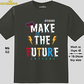 MAKE THE FUTURE, mã G2. Áo thun siêu đẹp cho cả gia đình. Form unisex cho nam nữ, trẻ em, bé trai gái. Quà tặng ý nghĩa cho bố mẹ, con cái, bạn bè, doanh nghiệp, hội nhóm