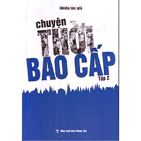 [Download Sách] Chuyện thời bao cấp tập 2 ( Tái bản )