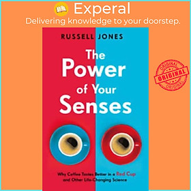 Sách - The Power of Your Senses Why Coffee Tastes Better in a Red Cup and Other by Russell Jones (UK edition, Paperback)