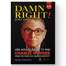 Nơi bán Damn Right! - Vén màn bí ẩn về tỷ phú Charlie Munger cánh tay phải của Warren Buffett - Giá Từ -1đ