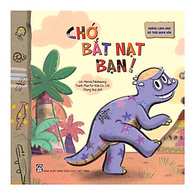 Khủng Long nhỏ bỏ thói quen xấu - Chớ bắt nạt bạn!