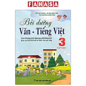 Bồi Dưỡng Văn - Tiếng Việt 3 - Tập 1 (Theo Chương Trình Giáo Dục Phổ Thông Mới - Bám Sát SGK Kết Nối Tri Thức Với Cuộc Sống)