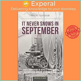 Hình ảnh Sách - It Never Snows in September : The German View of Market-Garden and th by Robert J Kershaw (UK edition, paperback)