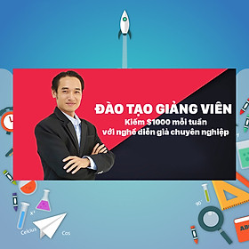Khóa Học Đào Tạo Giảng Viên - Kiếm $1000 Mỗi Tuần Với Nghề Diễn Giả Chuyên Nghiệp