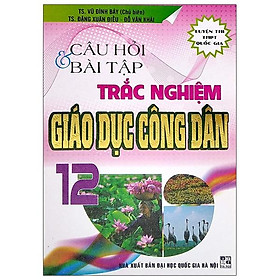 [Download Sách] Câu Hỏi & Bài Tập Trắc Nghiệm - Giáo Dục Công Dân 12