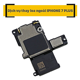 Dịch Vụ Thay Loa Ngoài iPhone 7 Plus
