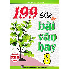 Sách - 199 Đề Và Bài Văn Hay Lớp 8 - Dùng Chung Các Bộ SGK Hiện Hành - Hồng Ân