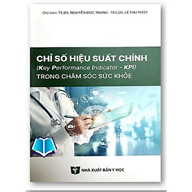 Sách - Chỉ Số hiệu suất chính (KPI) trong chăm sóc sức khỏe