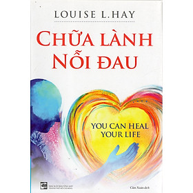 Chữa lành nỗi đau - Louise L.Hay