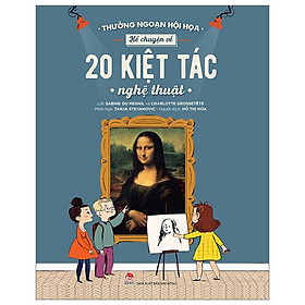 Thưởng Ngoạn Hội Họa - Kể Chuyện Về 20 Kiệt Tác Nghệ Thuật