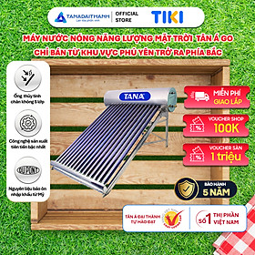 Mua Máy nước nóng Năng lượng mặt trời Tân Á GO 130L 160L 180L 200L 230L 300L Chính hãng  Chỉ bán khu vực miền Bắc