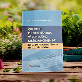 Quá trình phi thực dân hóa và con đường đi lên xã hội hiện đại của các dân tộc Á, Phi & Mĩ Lating TKXX- Đầu TK XXI