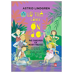 Lũ trẻ làng ồn ào - the children of noisy village