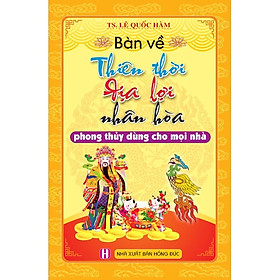 Sách Bàn về Thiên thời – Địa lợi – Nhân hòa (B145)