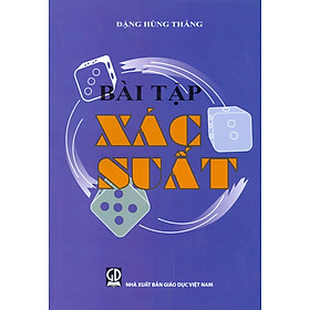 Bài Tập Xác Suất (Dùng cho các trường Đại học và Cao đẳng) (Tái bản lần thứ mười bốn - năm 2023)
