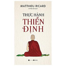 Thực Hành Thiền Định – Matthieu Ricard (Tái Bản)